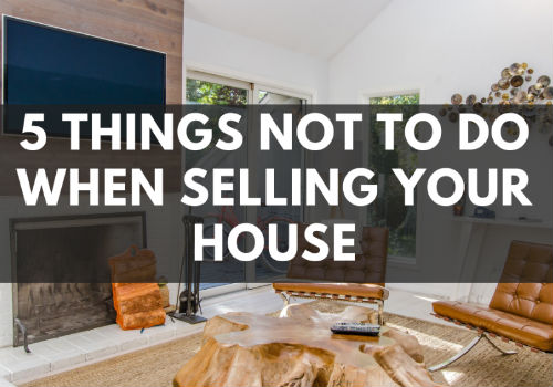 5 Things NOT To Do When Selling Your House in Victoria, BC