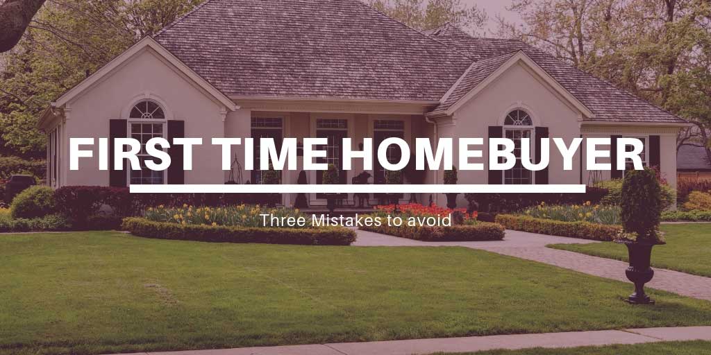 Three Mistakes to Avoid as a First Time Homebuyer in Victoria, BC